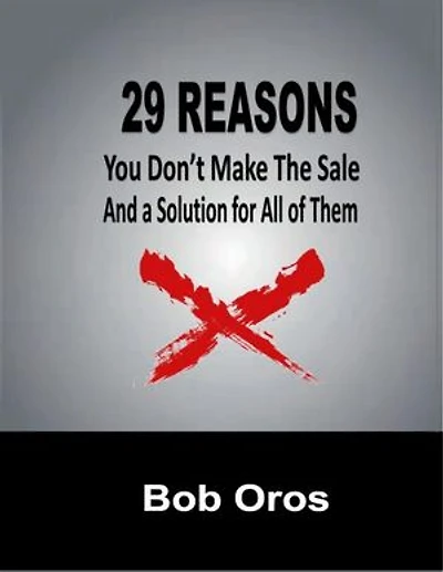 29 Reasons You Don't Make the Sale and a Solution for All of Them