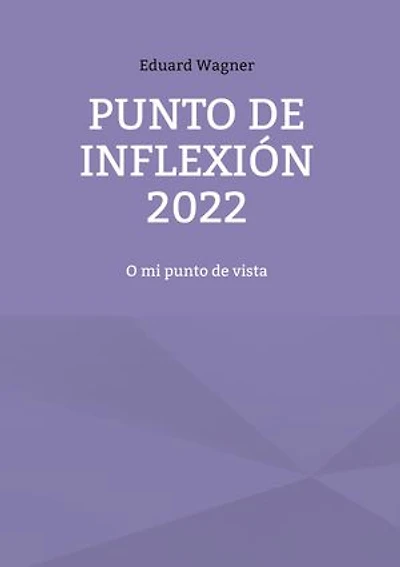 Punto de inflexión 2022: O mi punto de vista