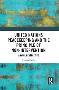 United Nations Peacekeeping and the Principle of Non-Intervention: A TWAIL Perspective