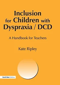 Inclusion For Children With Dyspraxia: A Handbook Teachers