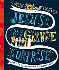 Jésus et la très grande surprise: Comment être prêt pour le retour de Jésus : la vraie histoire