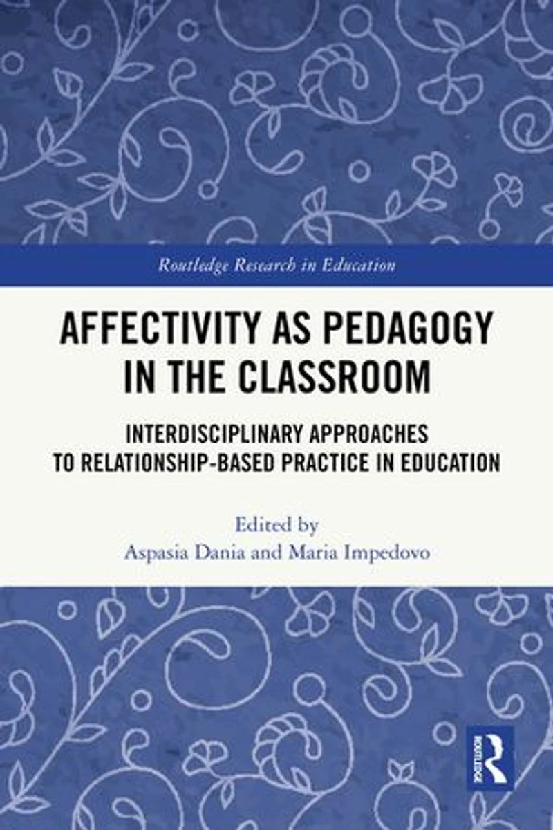 Affectivity as Pedagogy the Classroom: Interdisciplinary Approaches to Relationship-based Practice Education