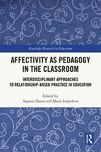 Affectivity as Pedagogy the Classroom: Interdisciplinary Approaches to Relationship-based Practice Education
