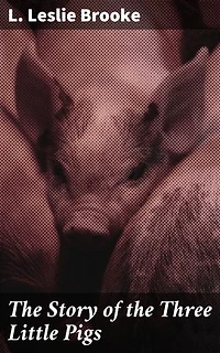 The Story of the Three Little Pigs: A Whimsical Journey Through Classic Folklore and Fairy Tales
