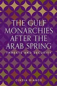 the Gulf monarchies after Arab Spring: Threats and security