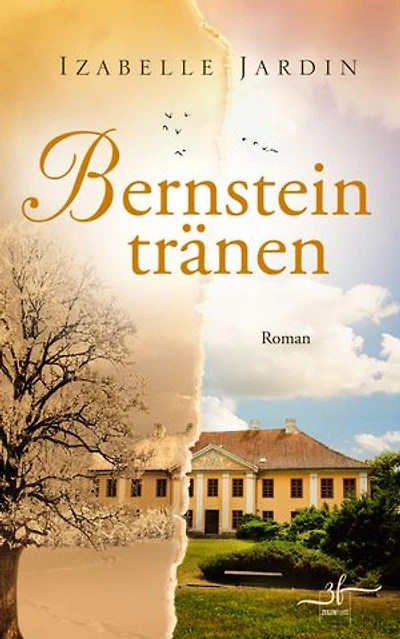 Bernsteintränen: Ein bewegender Roman über verbotene Liebe, Familiengeheimnisse und Schicksale, die Generationen verbinden