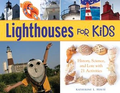 Lighthouses for Kids: History, Science, and Lore with 21 Activities