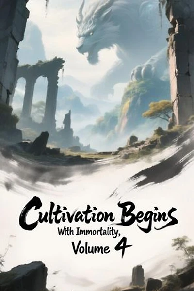 Cultivation Begins with Immortality, Volume 4: Cultivation Begins with Immortality, #4