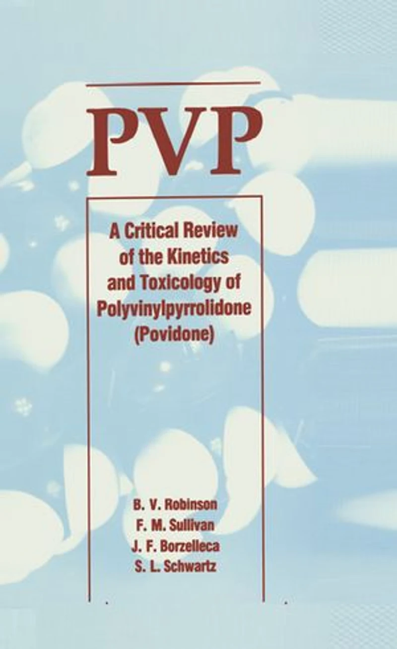 Pvp: A Critical Review Of The Kinetics And Toxicology Polyvinylpyrrolidone (povidone)
