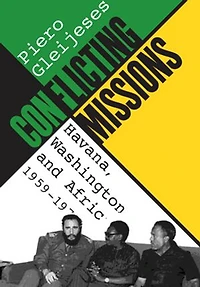 Conflicting Missions: Havana, Washington, And Africa, 1959-1976