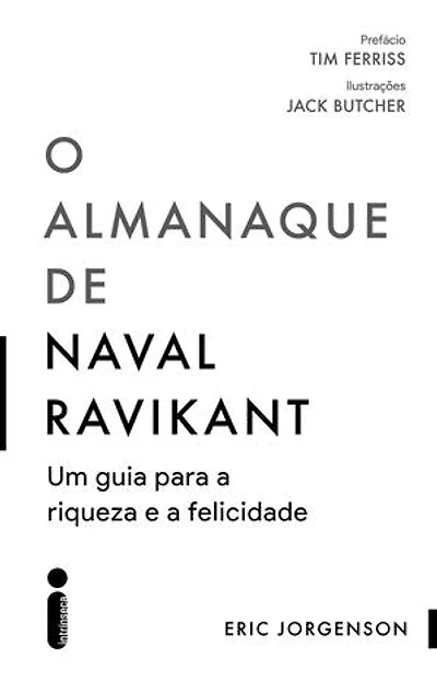 O almanaque de Naval Ravikant: Um guia para a riqueza e a felicidade
