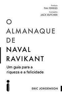 O almanaque de Naval Ravikant: Um guia para a riqueza e a felicidade