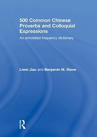 500 Common Chinese Proverbs and Colloquial Expressions: An Annotated Frequency Dictionary