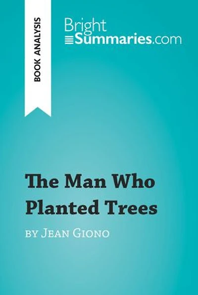 The Man Who Planted Trees by Jean Giono (Book Analysis): Detailed Summary, Analysis and Reading Guide