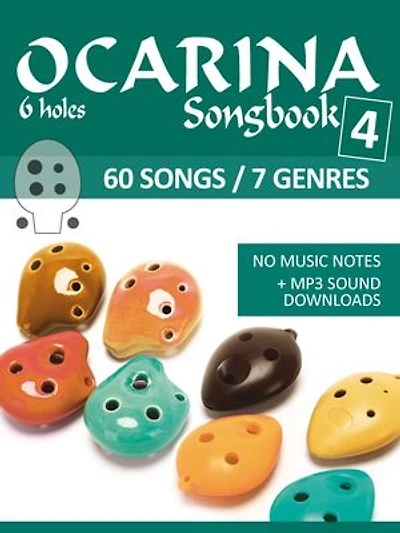 6-hole Ocarina Songbook - 4 - 60 Songs / 7 Genres: No music notes + MP3-Sound downloads