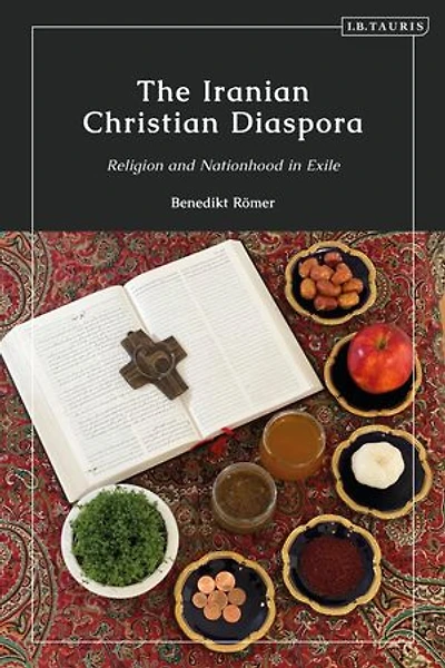 The Iranian Christian Diaspora: Religion and Nationhood Exile