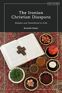 The Iranian Christian Diaspora: Religion and Nationhood Exile