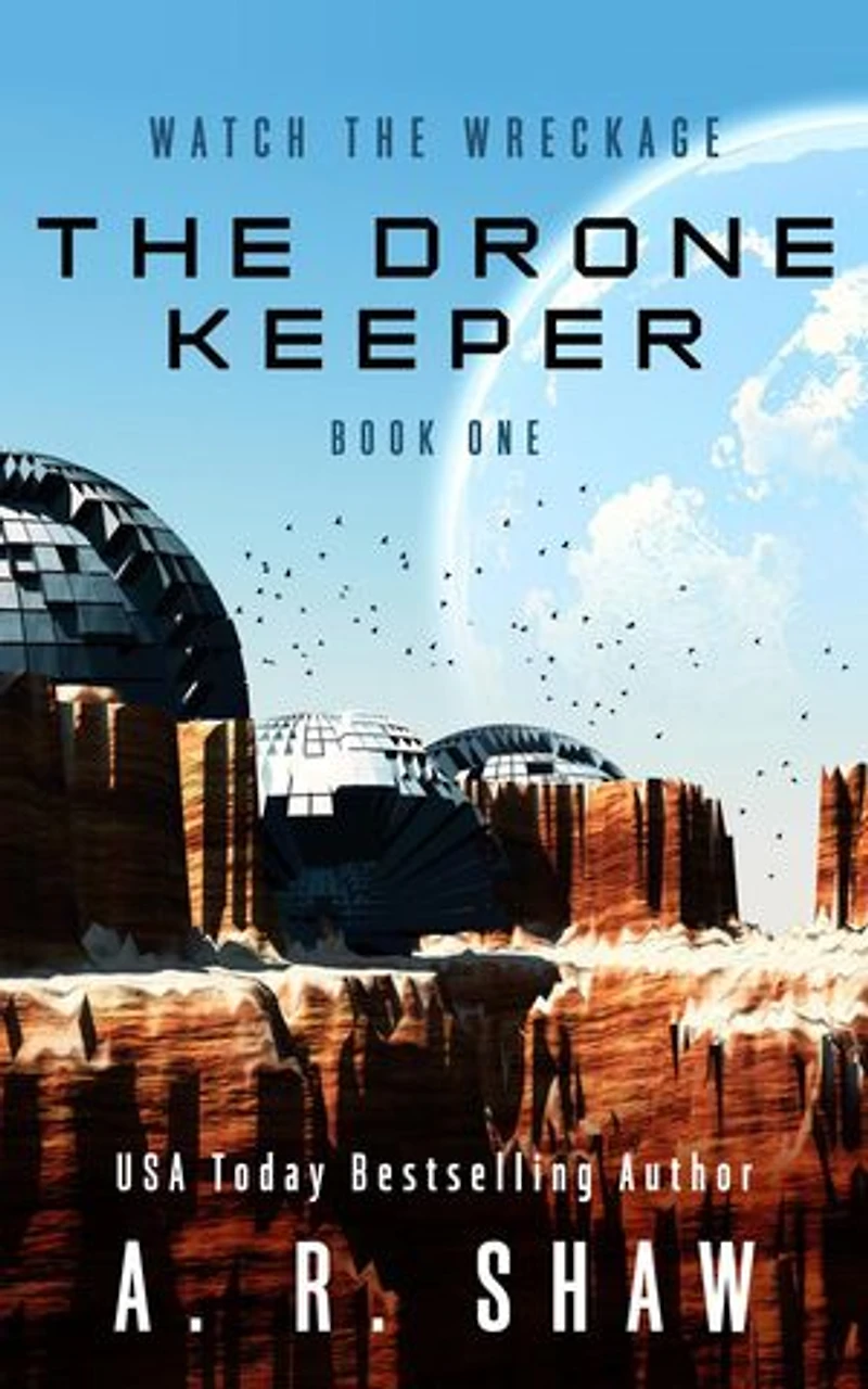 The Drone Keeper: Watch the Wreckage, #1