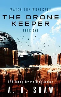 The Drone Keeper: Watch the Wreckage, #1