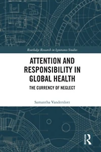 Attention and Responsibility Global Health: The Currency of Neglect