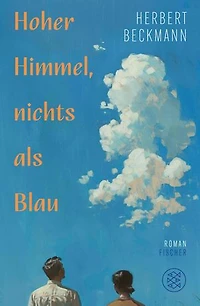 Hoher Himmel, nichts als Blau: Roman | 3 starke Frauen und eine Liebe