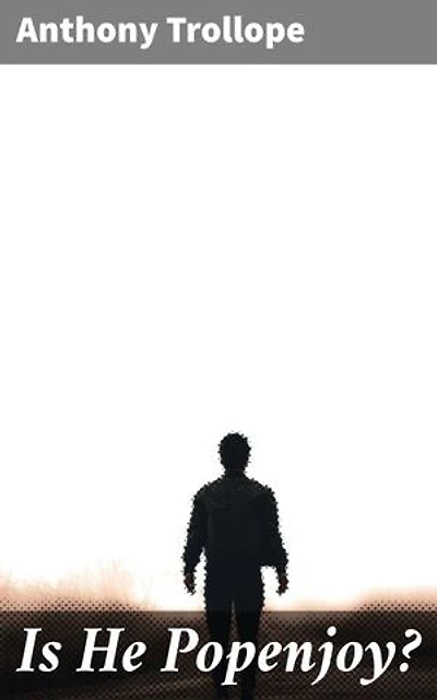 Is He Popenjoy?: Enriched edition. A Tale of Aristocratic Family Drama and Intricate Plot Twists
