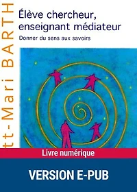 Elève chercheur, enseignant médiateur: Donner du sens aux savoirs