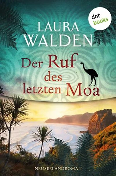 Der Ruf des letzten Moa: Neuseelandroman | Die große Maori-Saga 1