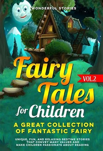 Fairy Tales for Children A great collection of fantastic fairy tales. (vol. ): Unique, fun