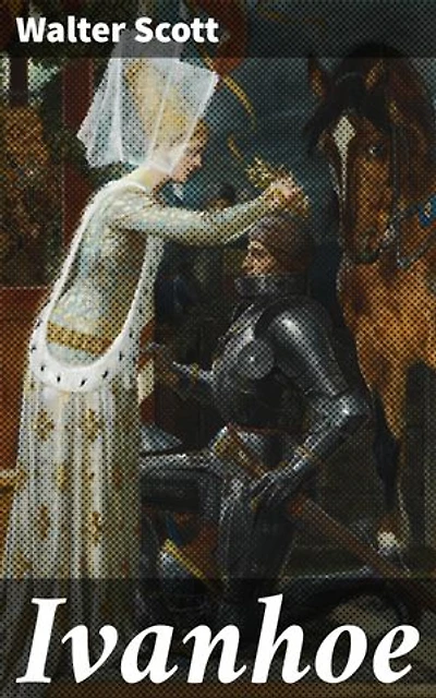 Ivanhoe: Intriges en avonturen in de middeleeuwen