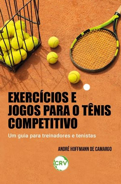 Exercícios e jogos para o tênis competitivo: Um guia para treinadores e tenistas