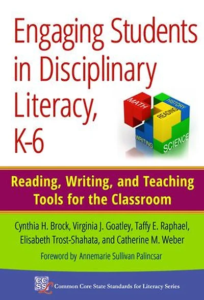 Engaging Students Disciplinary Literacy, K-6: Reading, Writing, and Teaching Tools for the Classroom