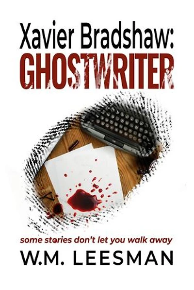 Xavier Bradshaw: Ghostwriter: Xavier Bradshaw Crime Files, #1