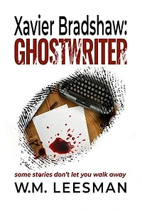 Xavier Bradshaw: Ghostwriter: Xavier Bradshaw Crime Files, #1