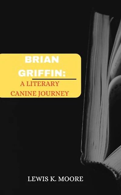 BRIAN GRIFFIN :: A LITERARY CANINE JOURNEY