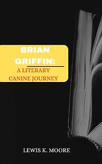 BRIAN GRIFFIN :: A LITERARY CANINE JOURNEY