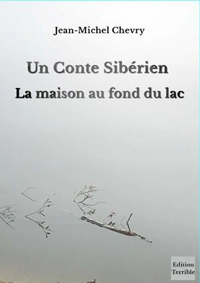 Un conte sibérien - La maison au fond du lac