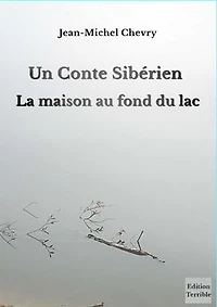 Un conte sibérien - La maison au fond du lac