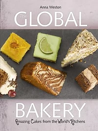 The Global Bakery: Cakes From World's Kitchens