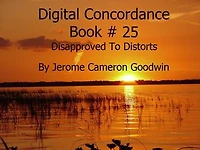 Disapproved To Distorts - Digital Concordance Book 25: The Best Concordance to – Find Anything In The Bible