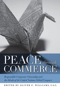 Peace through Commerce: Responsible Corporate Citizenship and the Ideals of United Nations Global Compact