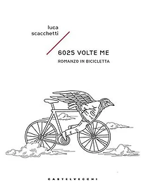 6025 volte me. Romanzo in bicicletta
