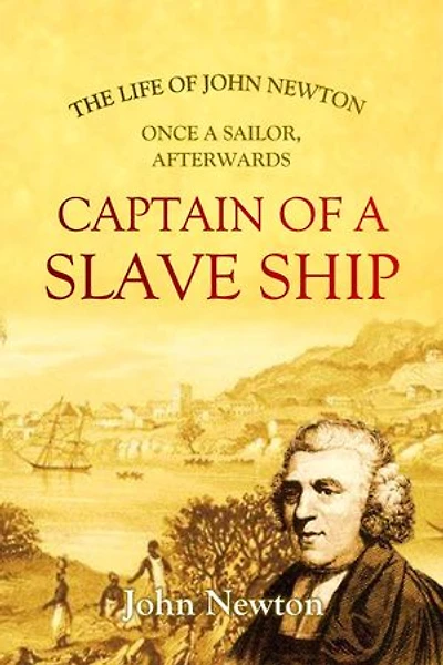 The Life of John Newton, Once a Sailor, Afterwards Captain of a Slave Ship