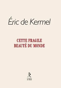 Cette fragile beauté du monde