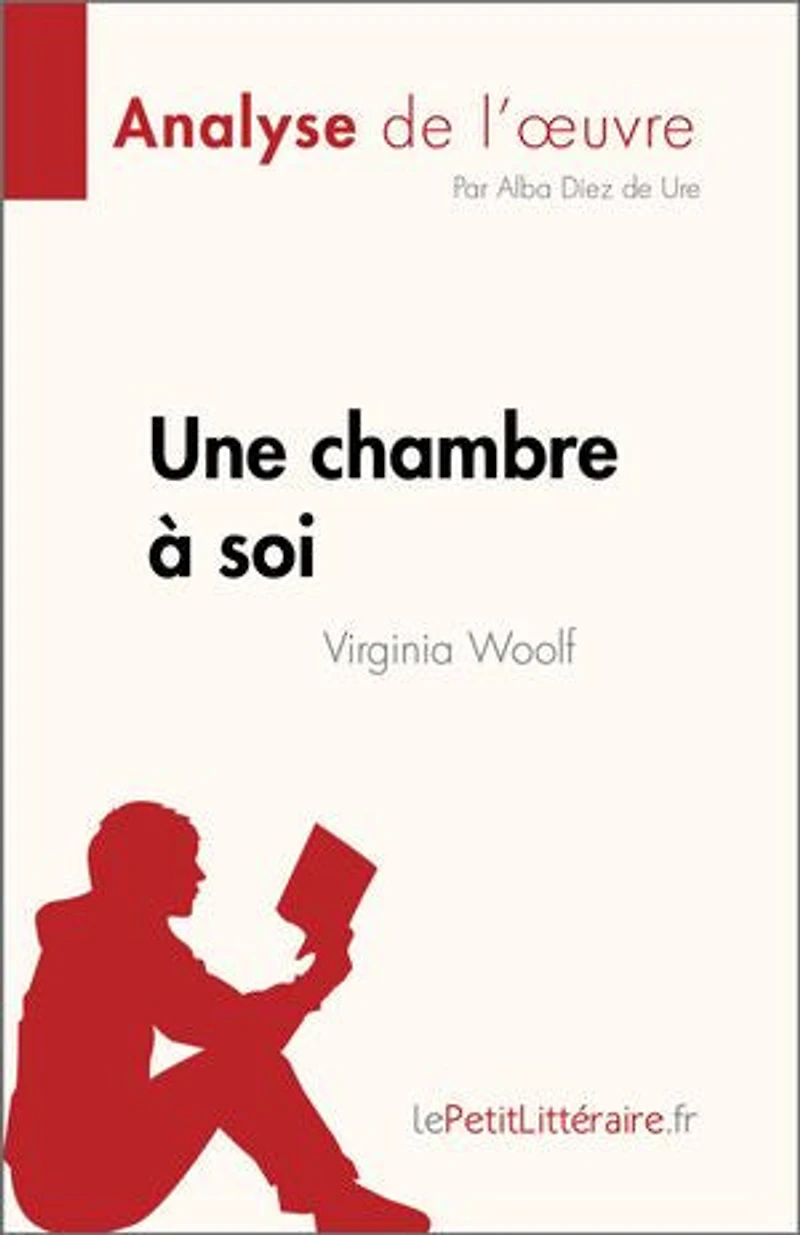 Une chambre à soi de Virginia Woolf (Analyse de l'œuvre): Résumé complet et analyse détaillée de l'œuvre