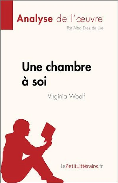 Une chambre à soi de Virginia Woolf (Analyse de l'œuvre): Résumé complet et analyse détaillée de l'œuvre