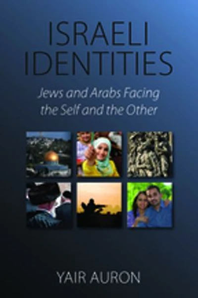 Israeli Identities: Jews And Arabs Facing The Self Other