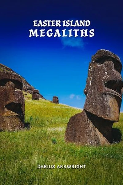 Easter Island Megaliths: Matrix Wisdom, A Hidden History, #3