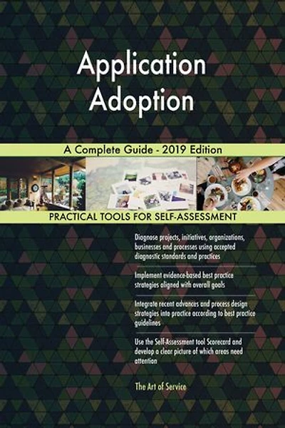 Application Adoption A Complete Guide - 2019 Edition