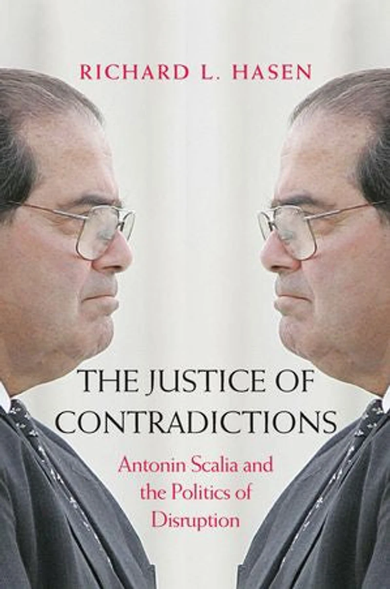 The Justice of Contradictions: Antonin Scalia and the Politics of Disruption